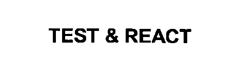 TEST-AND-REACT