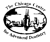 THE CHICAGO CENTER FOR ADVANCED DENTISTRY