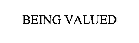 BEING VALUED