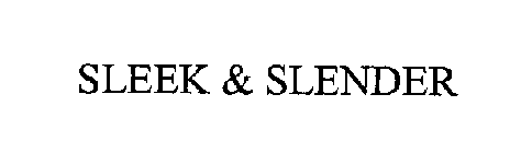 SLEEK & SLENDER
