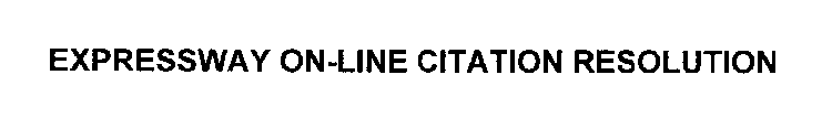 EXPRESSWAY ON-LINE CITATION RESOLUTION