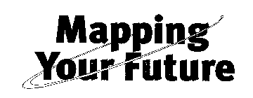 MAPPING YOUR FUTURE