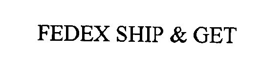 FEDEX SHIP&GET