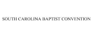 SOUTH CAROLINA BAPTIST CONVENTION