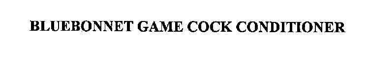 BLUEBONNET GAME COCK CONDITIONER