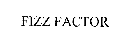  FIZZ FACTOR