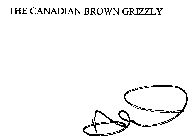 THE CANADIAN BROWN GRIZZLY