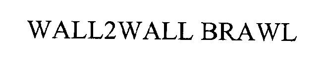WALL2WALL BRAWL