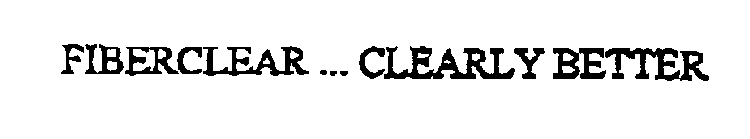 FIBERCLEAR...CLEARLY BETTER