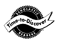 SCHOLASTIC TIME-TO-DISCOVER READERS