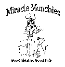 MIRACLE MUNCHIES GOOD HEALTH, GOOD LIFE