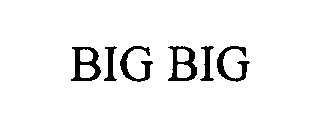 BIG BIG
