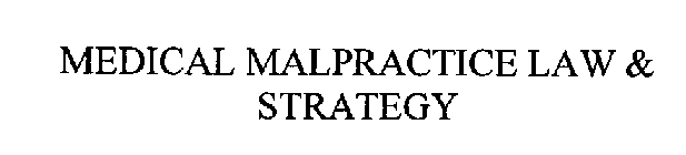 MEDICAL MALPRACTICE LAW & STRATEGY