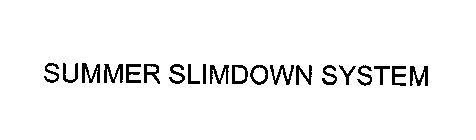 SUMMER SLIMDOWN SYSTEM