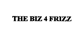 THE BIZ 4 FRIZZ