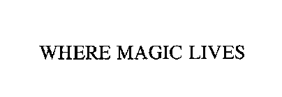 WHERE MAGIC LIVES