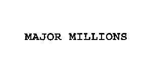 MAJOR MILLIONS