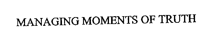 MANAGING MOMENTS OF TRUTH