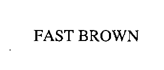 FAST BROWN