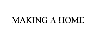 MAKING A HOME