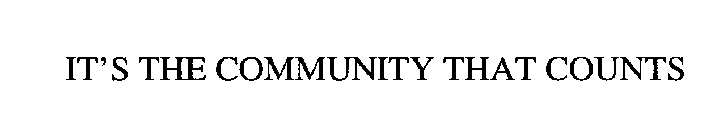 IT'S THE COMMUNITY THAT COUNTS