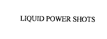 LIQUID POWER SHOTS