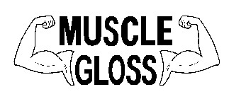 MUSCLE GLOSS