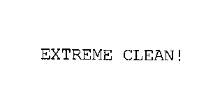 EXTREME CLEAN!