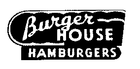 BURGER HOUSE HAMBURGERS