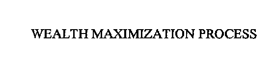 WEALTH MAXIMIZATION PROCESS