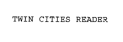 TWIN CITIES READER