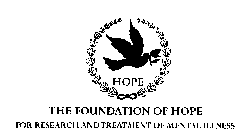 HOPE THE FOUNDATION OF HOPE FOR RESEARCH AND TREATMENT OF MENTAL ILLNESS