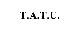 T.A.T.U.