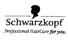 SCHWARZKOPF PROFESSIONAL HAIRCARE FOR YOU.