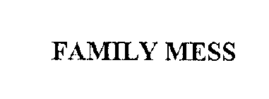 FAMILY MESS