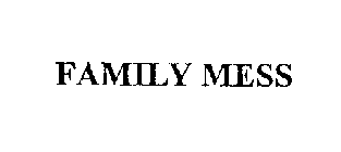 FAMILY MESS