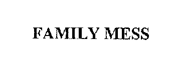 FAMILY MESS