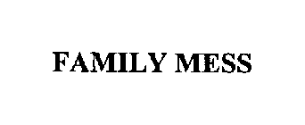 FAMILY MESS