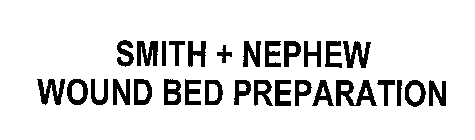 SMITH + NEPHEW WOUND BED PREPARATION