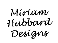 MIRIAM HUBBARD DESIGNS
