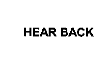HEAR BACK