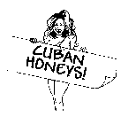 CUBAN HONEYS!