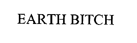 EARTH BITCH