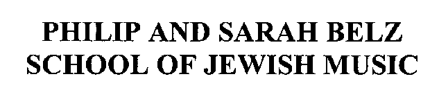 PHILIP AND SARAH BELZ SCHOOL OF JEWISH MUSIC