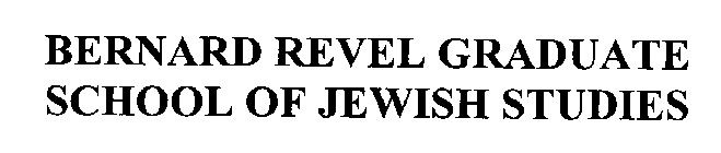 BERNARD REVEL GRADUATE SCHOOL OF JEWISH STUDIES