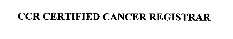 CCR CERTIFIED CANCER REGISTRAR