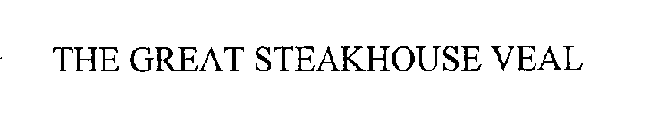 THE GREAT STEAKHOUSE VEAL