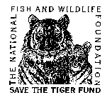 THE NATIONAL FISH AND WILDLIFE FOUNDATION SAVE THE TIGER FUND