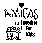 AMIGOS TOGETHER FOR KIDS
