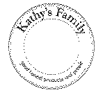 KATHY'S FAMILY GOOD HONEST PRODUCTS AND PEOPLE